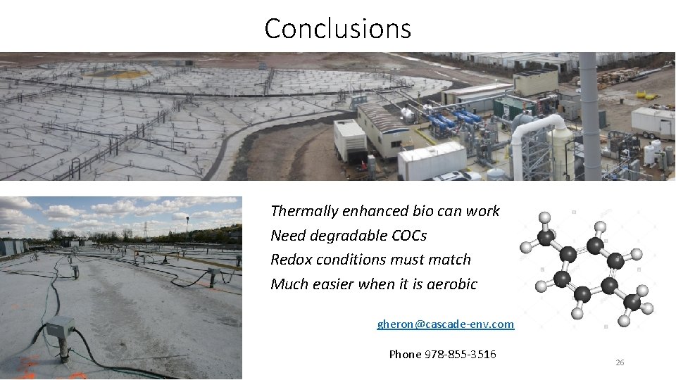 Conclusions Thermally enhanced bio can work Need degradable COCs Redox conditions must match Much