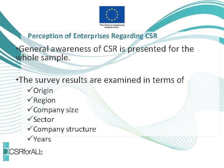 Perception of Enterprises Regarding CSR • General awareness of CSR is presented for the
