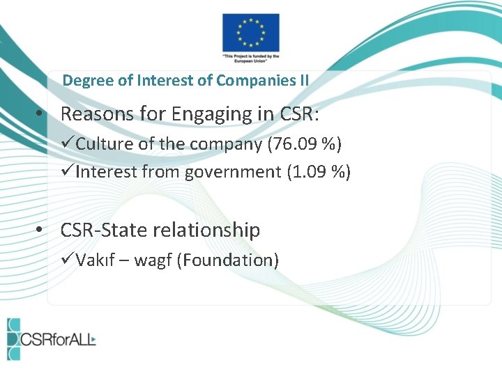 Degree of Interest of Companies II • Reasons for Engaging in CSR: üCulture of