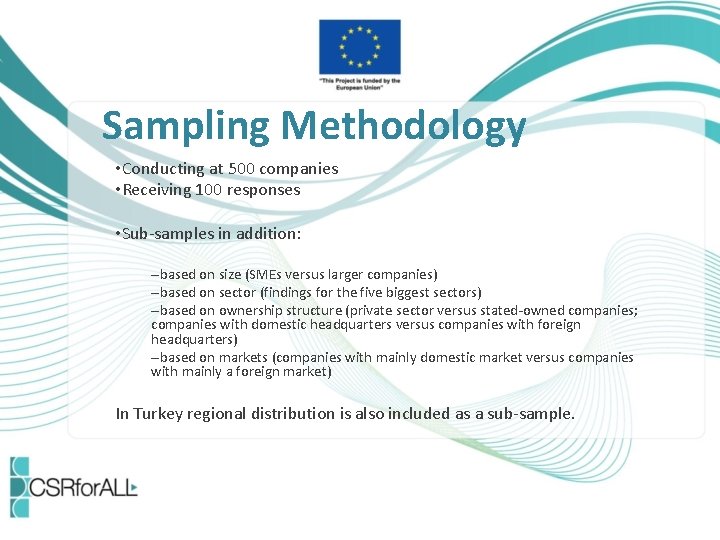 Sampling Methodology • Conducting at 500 companies • Receiving 100 responses • Sub-samples in