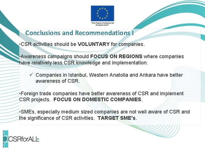 Conclusions and Recommendations I • CSR activities should be VOLUNTARY for companies. • Awareness