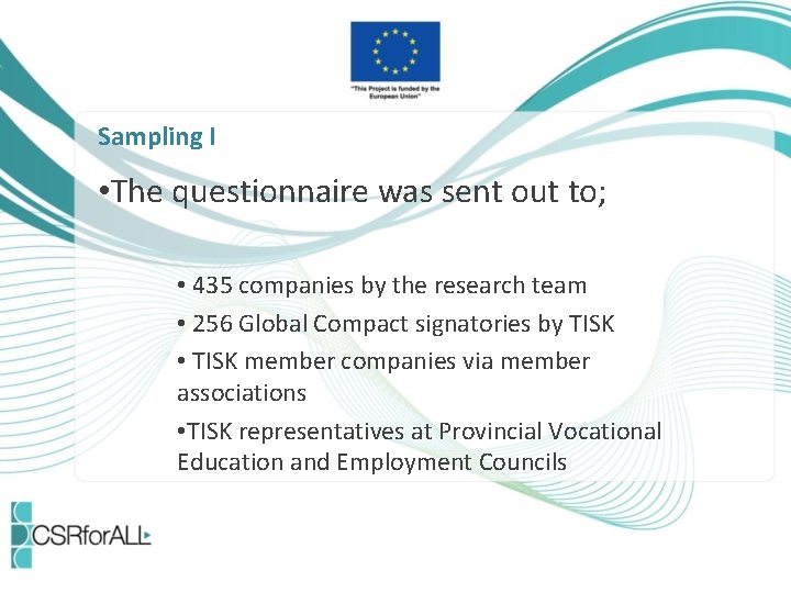 Sampling I • The questionnaire was sent out to; • 435 companies by the