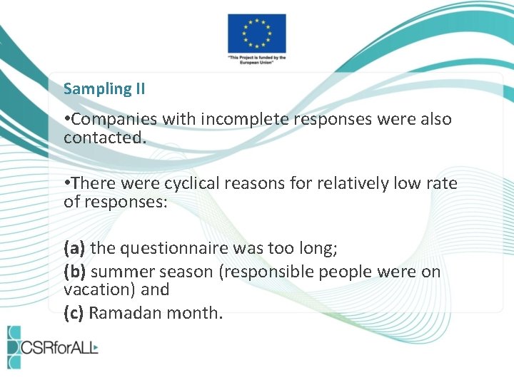 Sampling II • Companies with incomplete responses were also contacted. • There were cyclical