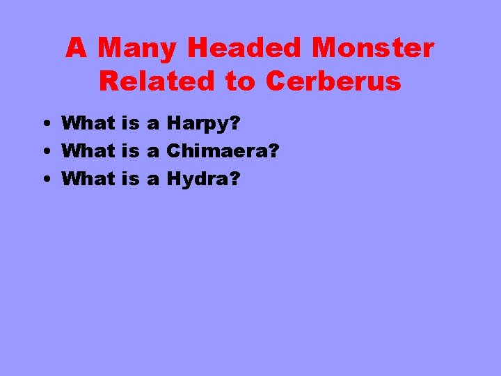 A Many Headed Monster Related to Cerberus • What is a Harpy? • What