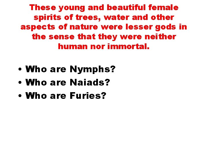 These young and beautiful female spirits of trees, water and other aspects of nature