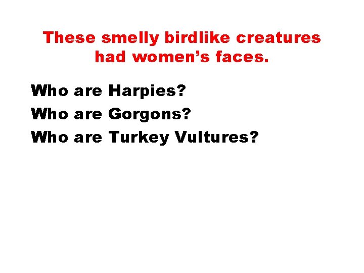 These smelly birdlike creatures had women’s faces. Who are Harpies? Who are Gorgons? Who