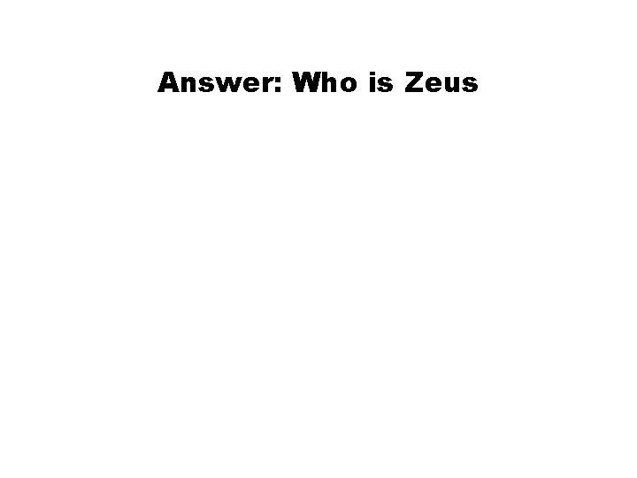 Answer: Who is Zeus 