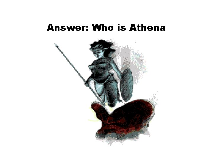 Answer: Who is Athena 