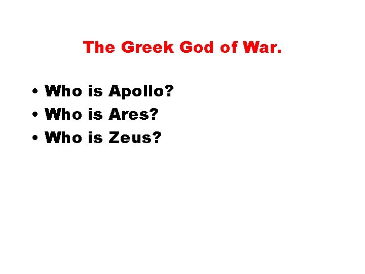 The Greek God of War. • Who is Apollo? • Who is Ares? •