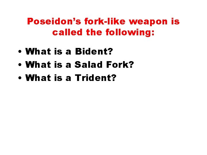 Poseidon’s fork-like weapon is called the following: • What is a Bident? • What