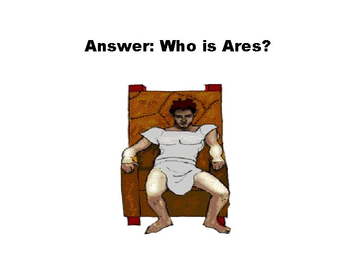 Answer: Who is Ares? 