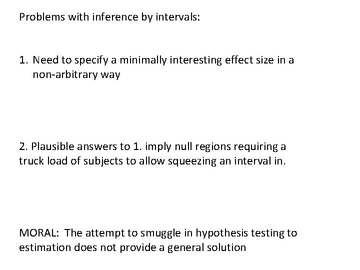 Problems with inference by intervals: 1. Need to specify a minimally interesting effect size