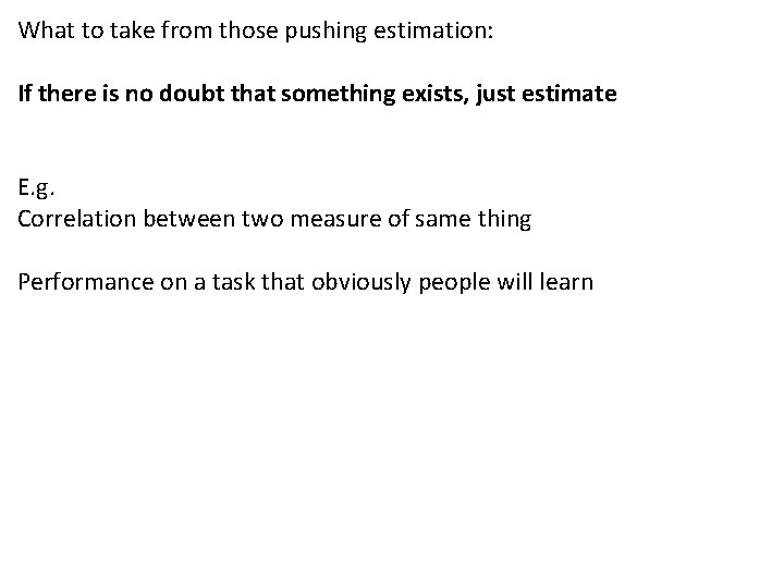 What to take from those pushing estimation: If there is no doubt that something