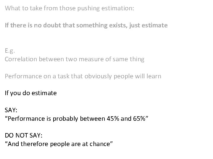 What to take from those pushing estimation: If there is no doubt that something