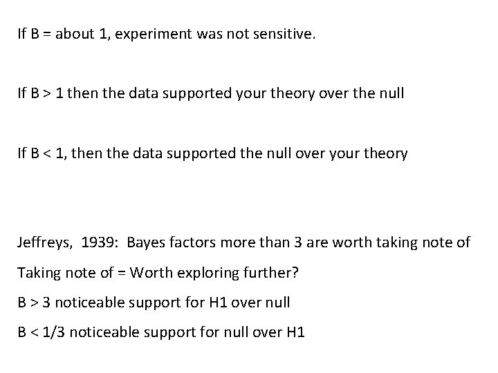 If B = about 1, experiment was not sensitive. If B > 1 then