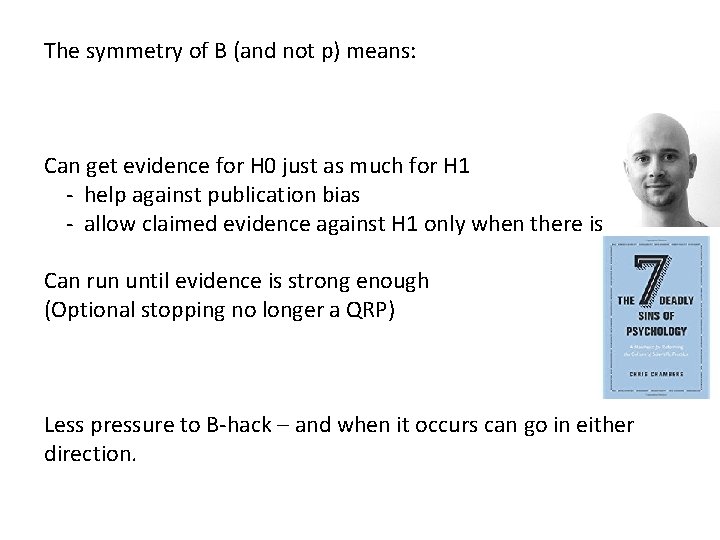 The symmetry of B (and not p) means: Can get evidence for H 0