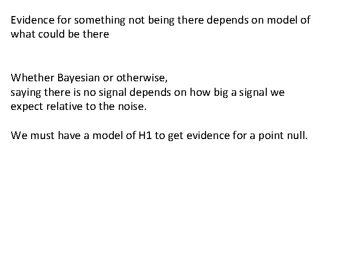 Evidence for something not being there depends on model of what could be there