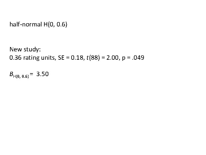 half-normal H(0, 0. 6) New study: 0. 36 rating units, SE = 0. 18,