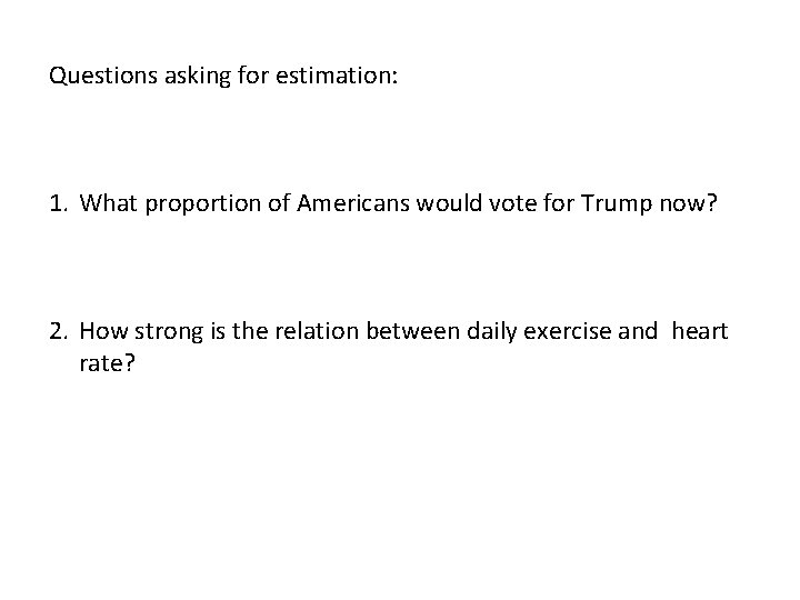 Questions asking for estimation: 1. What proportion of Americans would vote for Trump now?