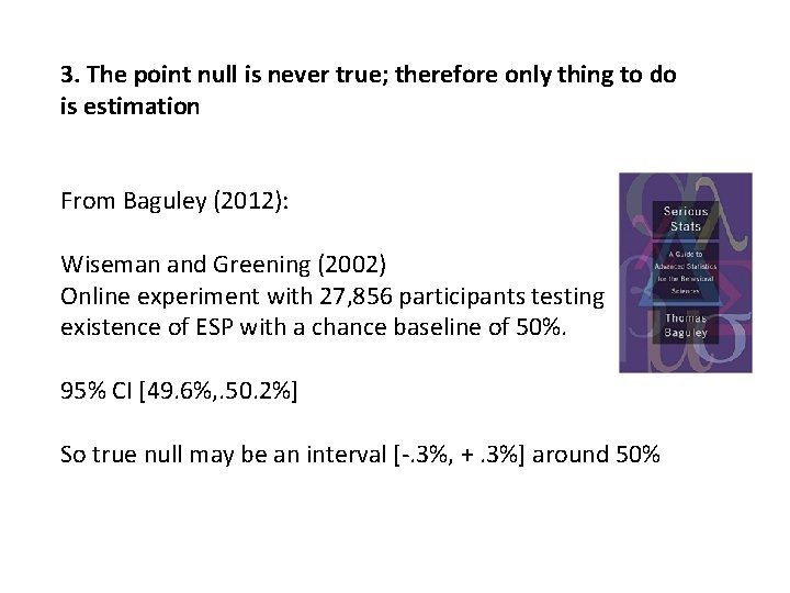 3. The point null is never true; therefore only thing to do is estimation