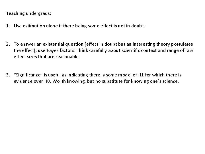 Teaching undergrads: 1. Use estimation alone if there being some effect is not in