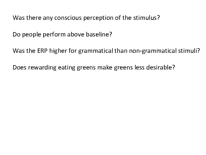 Was there any conscious perception of the stimulus? Do people perform above baseline? Was
