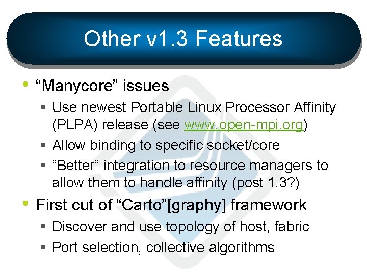 Other v 1. 3 Features • “Manycore” issues § Use newest Portable Linux Processor