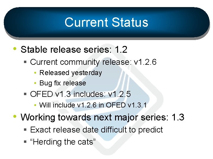 Current Status • Stable release series: 1. 2 § Current community release: v 1.