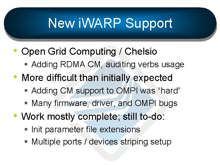 New i. WARP Support • Open Grid Computing / Chelsio § Adding RDMA CM,