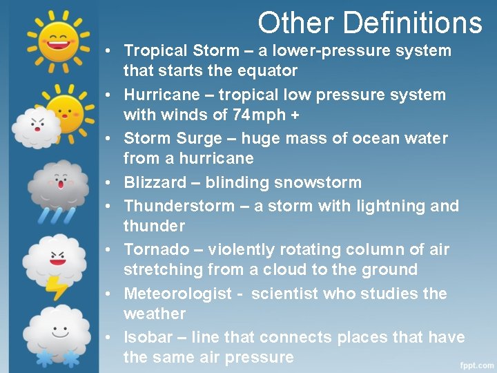 Other Definitions • Tropical Storm – a lower-pressure system that starts the equator •