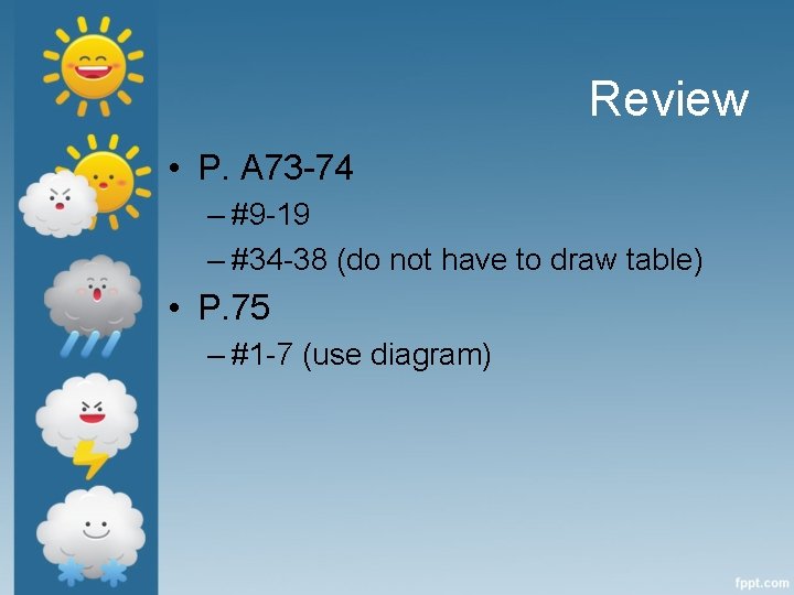 Review • P. A 73 -74 – #9 -19 – #34 -38 (do not