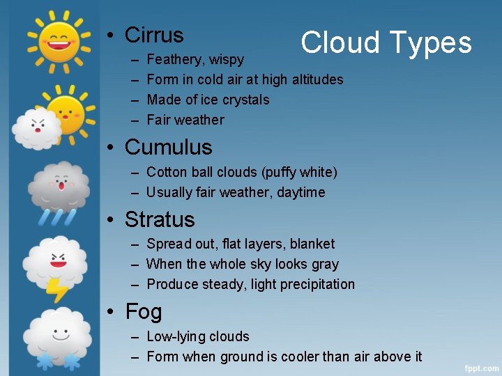  • Cirrus – – Cloud Types Feathery, wispy Form in cold air at
