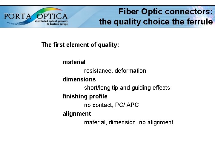 Fiber Optic connectors: the quality choice the ferrule The first element of quality: material