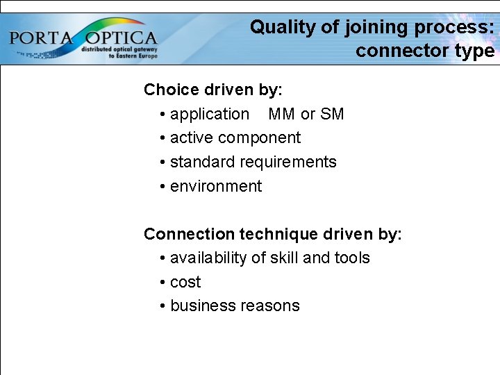 Quality of joining process: connector type Choice driven by: • application MM or SM