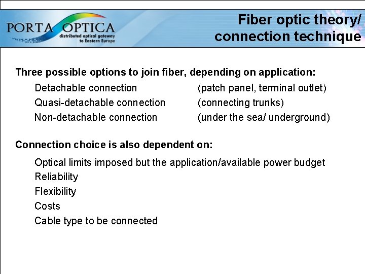 Fiber optic theory/ connection technique Three possible options to join fiber, depending on application: