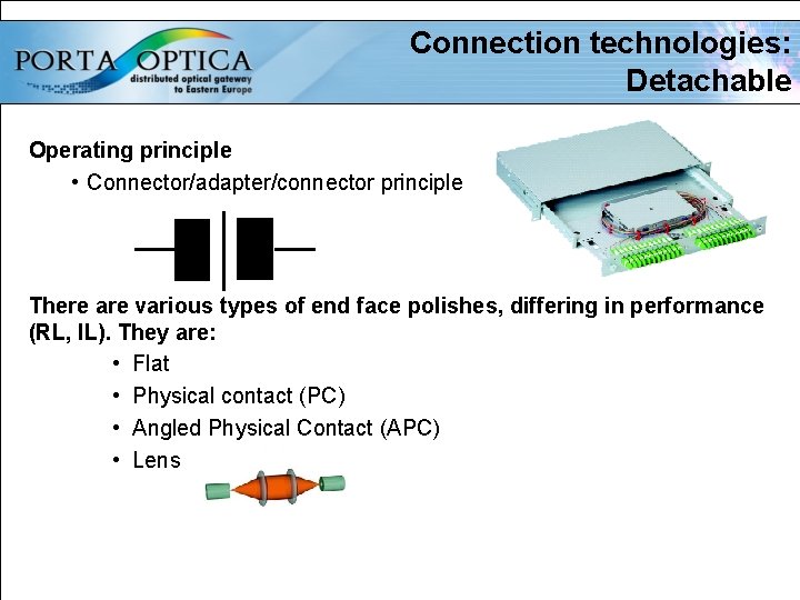 Connection technologies: Detachable Operating principle • Connector/adapter/connector principle There are various types of end