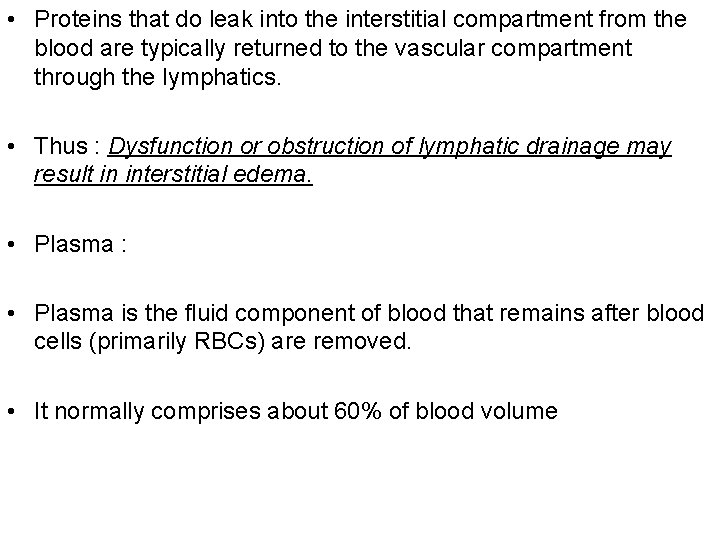  • Proteins that do leak into the interstitial compartment from the blood are