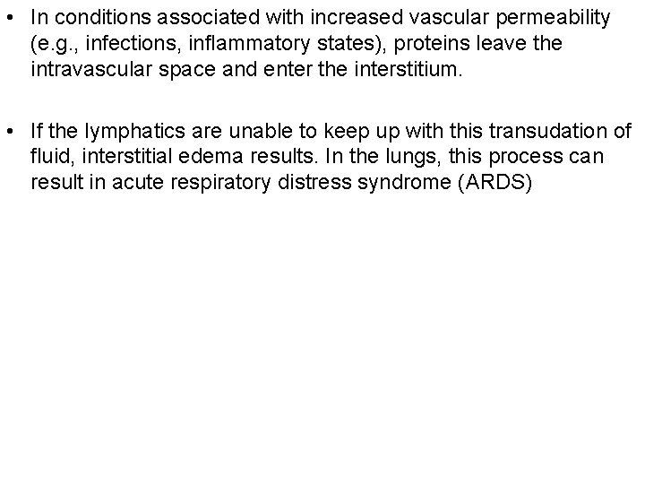  • In conditions associated with increased vascular permeability (e. g. , infections, inflammatory