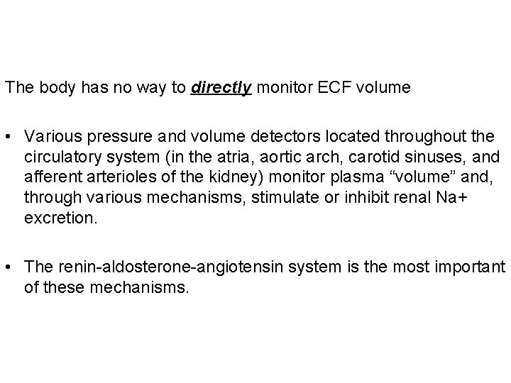 The body has no way to directly monitor ECF volume • Various pressure and