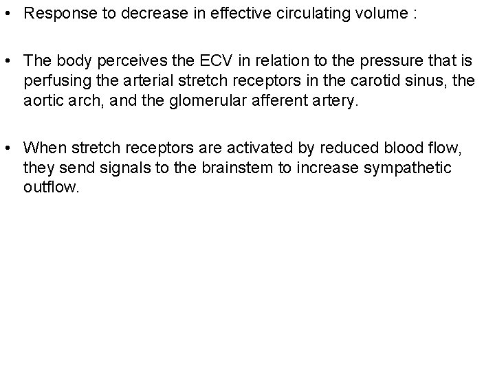  • Response to decrease in effective circulating volume : • The body perceives