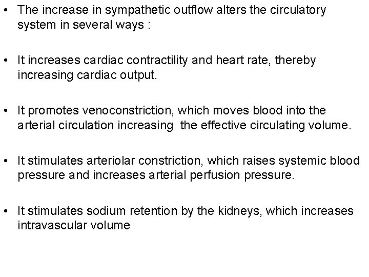  • The increase in sympathetic outflow alters the circulatory system in several ways