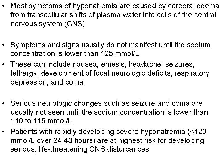  • Most symptoms of hyponatremia are caused by cerebral edema from transcellular shifts