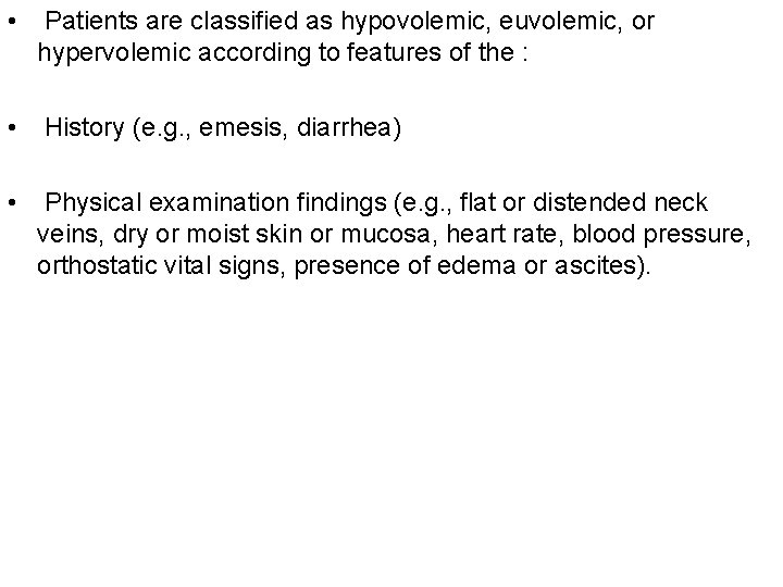  • Patients are classified as hypovolemic, euvolemic, or hypervolemic according to features of