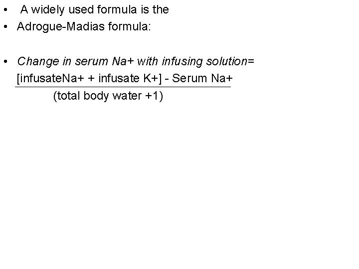  • A widely used formula is the • Adrogue-Madias formula: • Change in