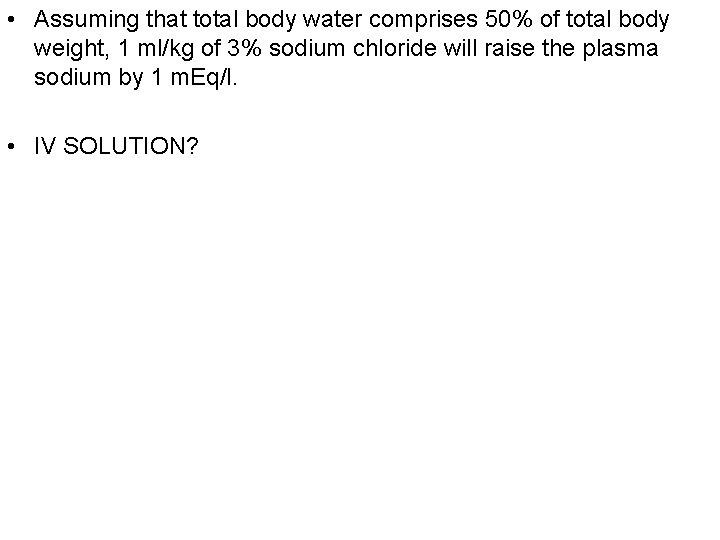  • Assuming that total body water comprises 50% of total body weight, 1