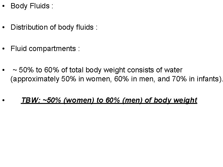  • Body Fluids : • Distribution of body fluids : • Fluid compartments