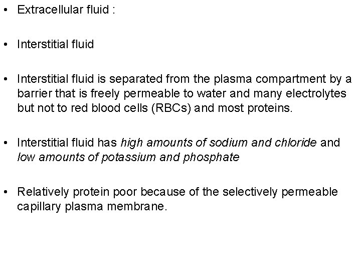  • Extracellular fluid : • Interstitial fluid is separated from the plasma compartment