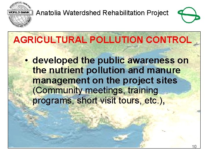 Anatolia Waterdshed Rehabilitation Project AGRICULTURAL POLLUTION CONTROL • developed the public awareness on the