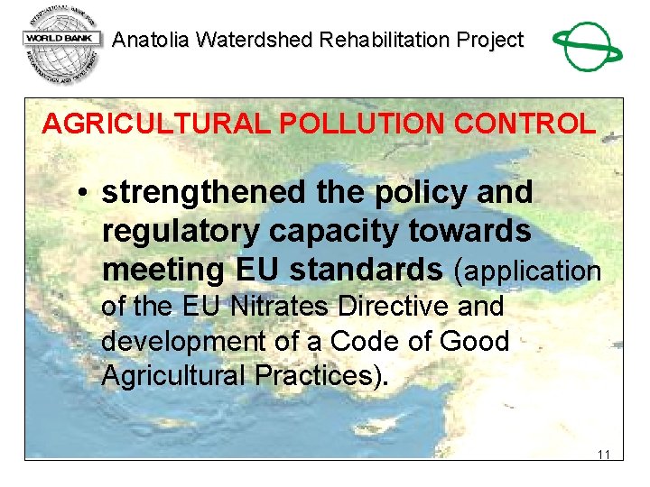 Anatolia Waterdshed Rehabilitation Project AGRICULTURAL POLLUTION CONTROL • strengthened the policy and regulatory capacity