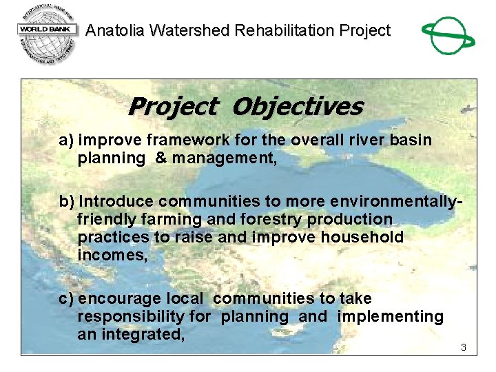 Anatolia Watershed Rehabilitation Project Objectives a) improve framework for the overall river basin planning